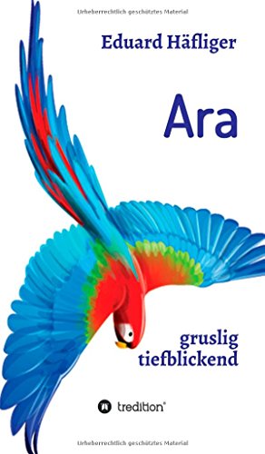 Ara: humorvolle und tiefblickende Geschichten