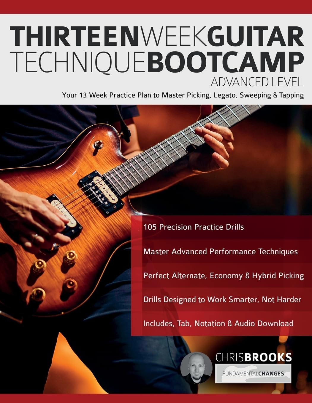 Brooks, Mr Chris Thirteen Week Guitar Technique Bootcamp – Advanced Level, Your 13 Week Practice Plan To Master Picking, Legato, Sweeping & Tapping (How To Practice