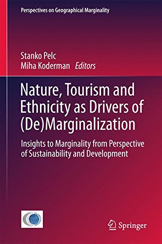 Nature, Tourism and Ethnicity as Drivers of (De)Marginalization: Insights to Marginality from Perspective of Sustainability and Development (Perspectives on Geographical Marginality)