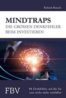 Mindtraps - Die großen Denkfehler beim Investieren: 88 Denkfehler, auf die Sie nun nicht mehr reinfallen