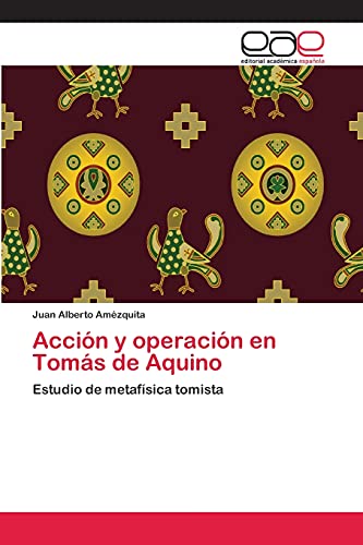 Acción y operación en Tomás de Aquino: Estudio de metafísica tomista