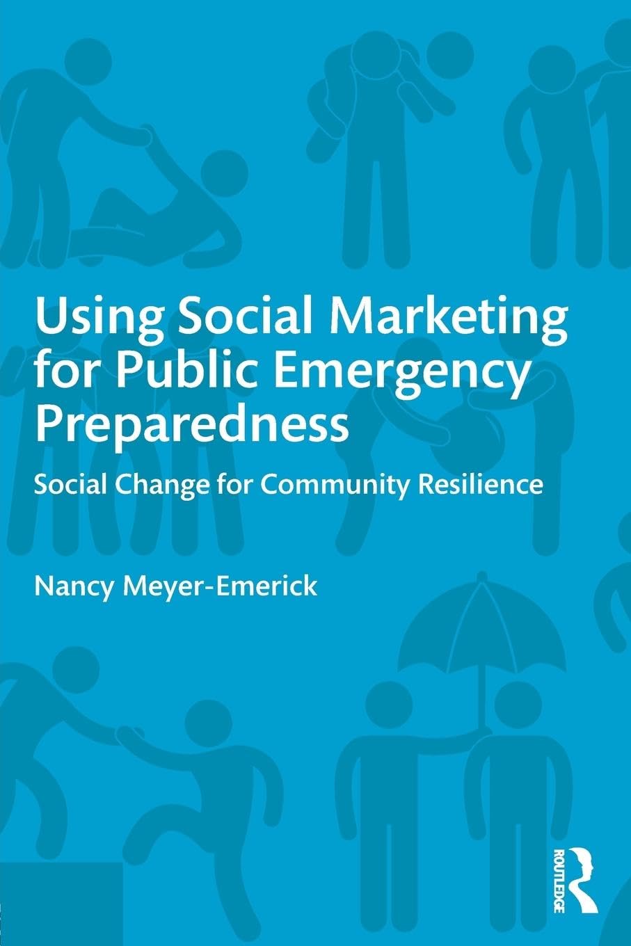 Nancy Meyer-Emerick Using Social Marketing For Public Emergency Preparedness, Social Change For Community Resilience