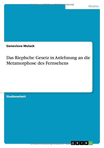 Das Rieplsche Gesetz in Anlehnung an die Metamorphose des Fernsehens