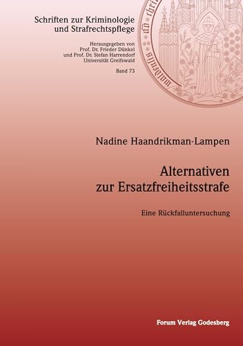 Alternativen zur Ersatzfreiheitsstrafe: Eine Rückfalluntersuchung (Schriften zur Kriminologie und Strafrechtspflege)