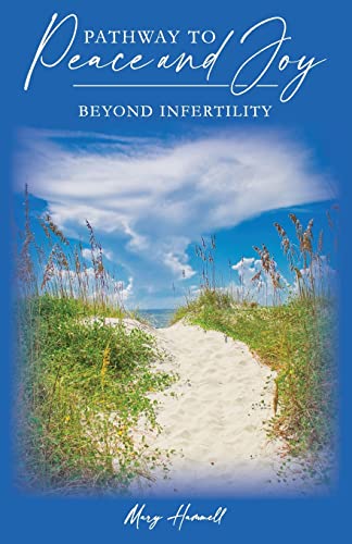 Pathway to Peace and Joy: Beyond Infertility