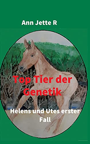 Top Tier der Genetik: Helens und Utes erster Fall (Helen und Ute Reihe)