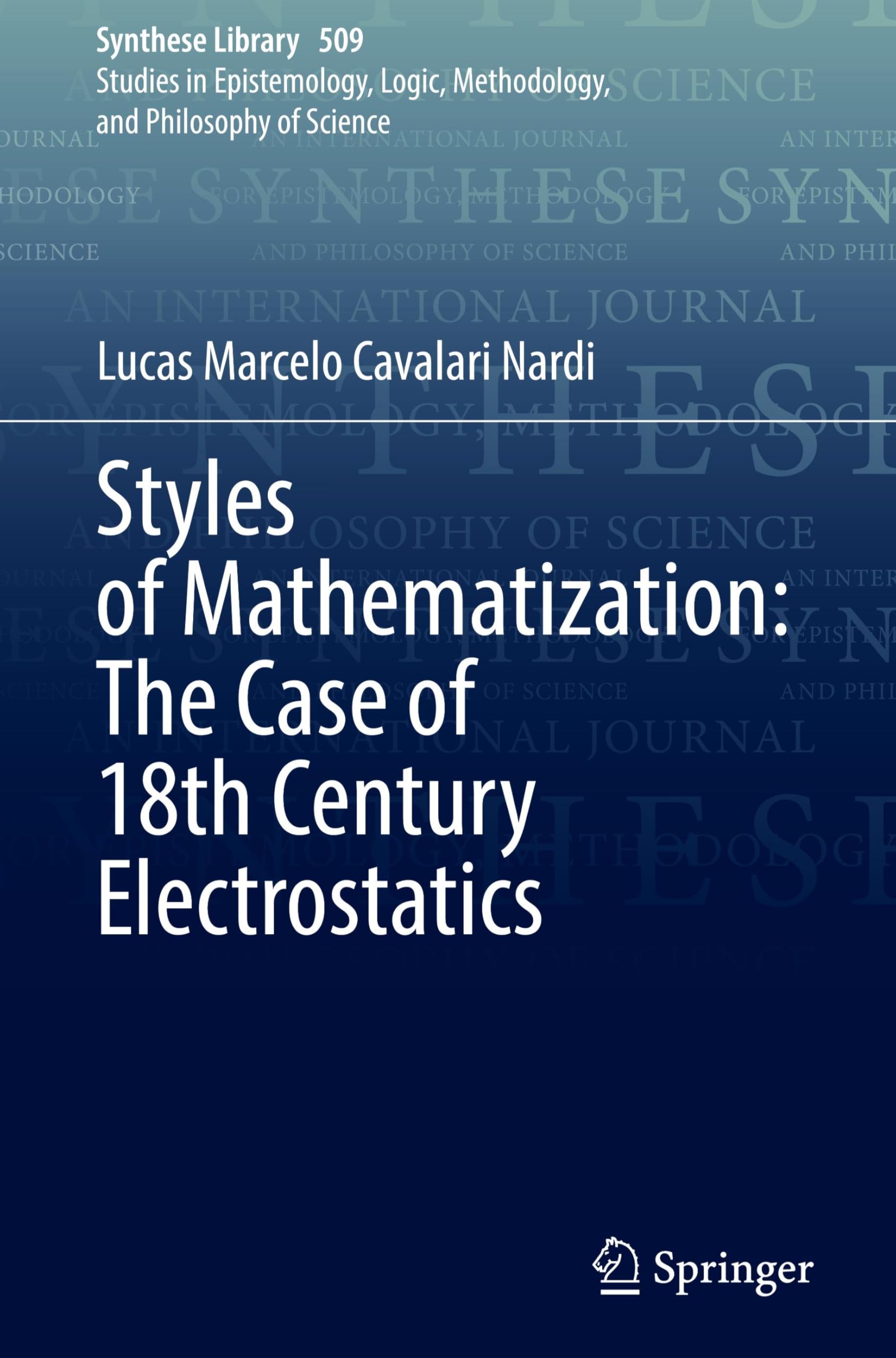 Styles of Mathematization: The Case of 18th Century Electrostatics (Synthese Library, 509, Band 509)