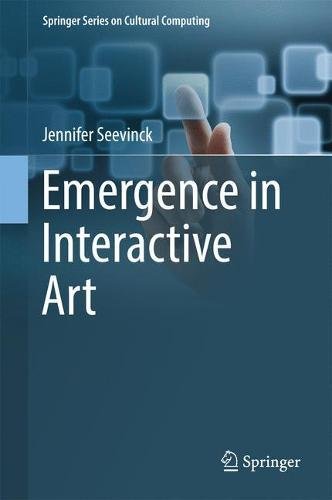 Emergence in Interactive Art (Springer Series on Cultural Computing)