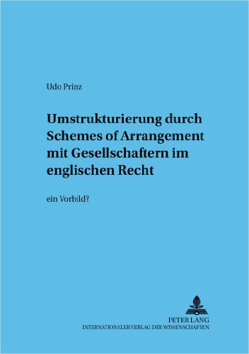 Umstrukturierung durch «Schemes of Arrangement» mit Gesellschaftern im englischen Recht: - ein Vorbild? (Frankfurter wirtschaftsrechtliche Studien)