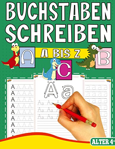 BUCHSTABEN SCHREIBEN LERNEN A BIS Z - MIT TOLLEN DINOSAURIER MOTIVEN: Spielend das komplette Alphabet mit allen Umlauten Schreiben lernen.
