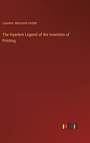 The Haarlem Legend of the Invention of Printing