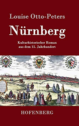 Nürnberg: Kulturhistorischer Roman aus dem 15. Jahrhundert