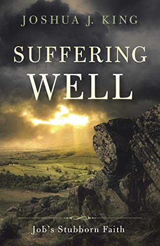 Suffering Well: Jobs Stubborn Faith