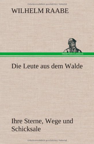 Die Leute aus dem Walde: Ihre Sterne, Wege und Schicksale