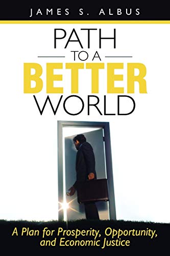 Path To A Better World: A Plan for Prosperity, Opportunity, and Economic Justice