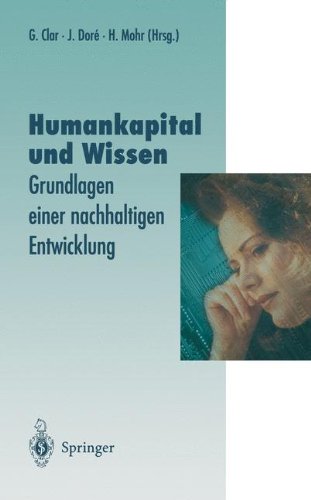 Humankapital und Wissen: Grundlagen einer nachhaltigen Entwicklung (Veröffentlichungen der Akademie für Technikfolgenabschätzung in Baden-Württemberg)