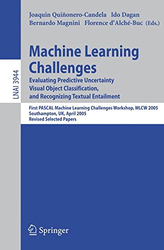 Machine Learning Challenges: Evaluating Predictive Uncertainty, Visual Object Classification, and Recognizing Textual Entailment, First Pascal Machine ... Papers (Lecture Notes in Computer Science)
