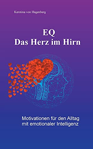 EQ - Das Herz im Hirn: Motivationen für den Alltag mit emotionaler Intelligenz (Books to go with you)