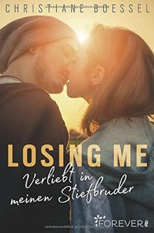 Losing me: Verliebt in meinen Stiefbruder (Stepbrother-Reihe, Band 1)