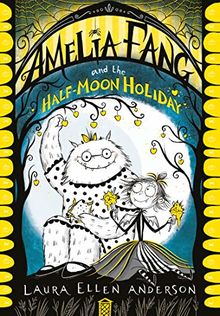 Amelia Fang and the Half Moon Holiday (The Amelia Fang Series)