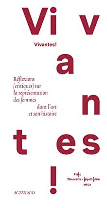 Vivantes ! : réflexions (critiques) sur la représentation des femmes dans l'art et son histoire