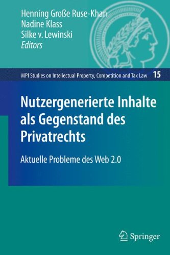 Nutzergenerierte Inhalte als Gegenstand des Privatrechts: Aktuelle Probleme des Web 2.0 (MPI Studies on Intellectual Property and Competition Law)
