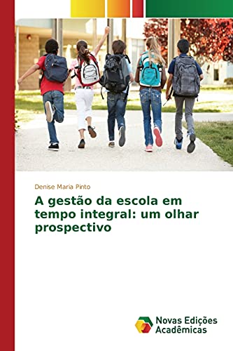 A gestão da escola em tempo integral: um olhar prospectivo