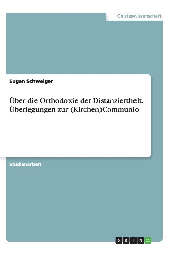 Über die Orthodoxie der Distanziertheit. Überlegungen zur (Kirchen)Communio