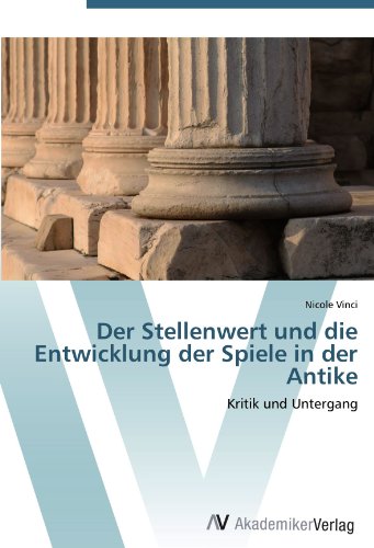 Der Stellenwert und die Entwicklung der Spiele in der Antike: Kritik und Untergang