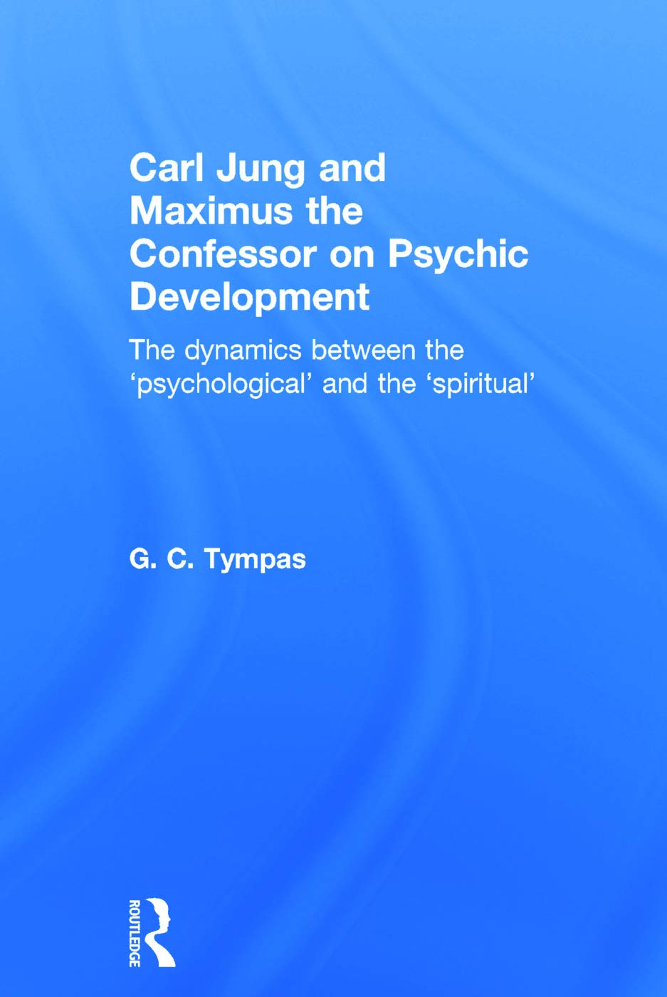 Carl Jung and Maximus the Confessor on Psychic Development: The dynamics between the 'psychological' and the 'spiritual'