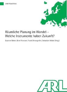 Räumliche Planung im Wandel - welche Instrumente haben Zukunft? (Arbeitsmaterial der ARL)