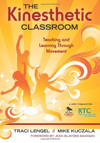 The Kinesthetic Classroom: Teaching and Learning Through Movement