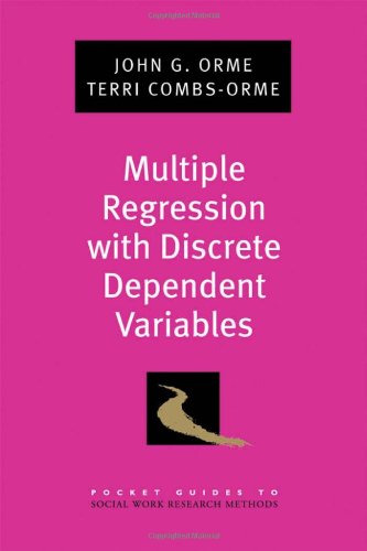 Multiple Regression With Discrete Dependent Variables (Pocket Guides To Social Work Research Methods)