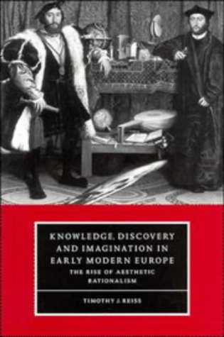 Knowledge, Discovery and Imagination in Early Modern Europe: The Rise of Aesthetic Rationalism (Cambridge Studies in Renaissance Literature and Culture, Band 15)