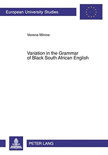Variation in the Grammar of Black South African English (Europäische Hochschulschriften. Reihe 21: Linguistik)