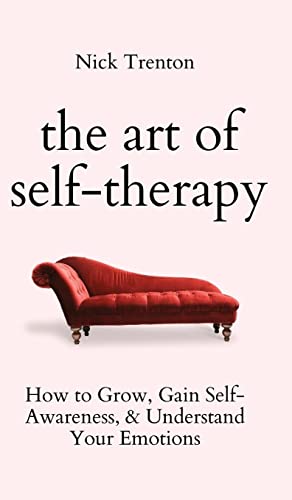 Nick Trenton The Art Of Self-Therapy, How To Grow, Gain Self-Awareness, And Understand Your Emotions