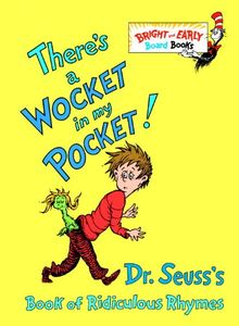 There's a Wocket in My Pocket!: Dr. Seuss's Book of Ridiculous Rhymes (Bright & Early Board Books(TM))