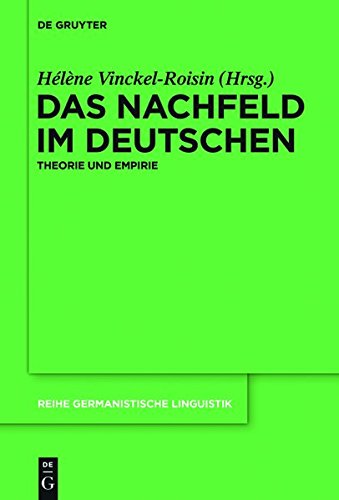 Das Nachfeld im Deutschen: Theorie und Empirie (Reihe Germanistische Linguistik, Band 303)