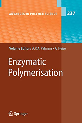 Enzymatic Polymerisation (Advances in Polymer Science, Band 237)