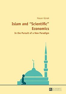 Islam and «Scientific» Economics: In the Pursuit of a New Paradigm
