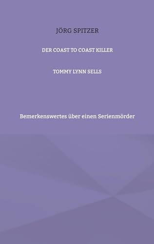 DER COAST TO COAST KILLER: Bemerkenswertes über einen Serienmörder