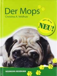 Der Mops: Praktische Ratschläge für Haltung, Pflege und Erziehung