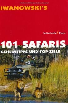 101 Safaris: Geheimtipps und Top-Ziele - Reiseführer von Iwanowski