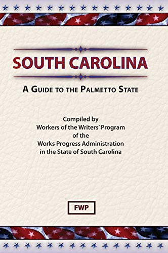 South Carolina: A Guide To The Palmetto State (American Guide)