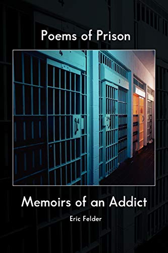 Poems of Prison: Memoirs of an Addict