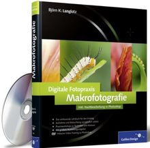 Digitale Fotopraxis: Makrofotografie: Inklusive Nachbearbeitung in Photoshop (Galileo Design) von Björn K. Langlotz | Buch | Zustand sehr gut