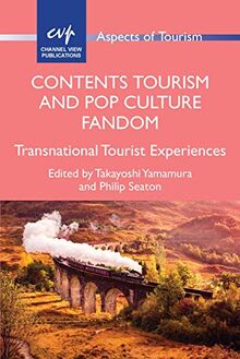 Contents Tourism and Pop Culture Fandom: Transnational Tourist Experiences (Aspects of Tourism, 88)