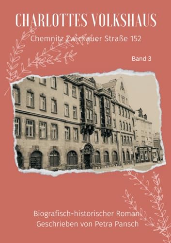 Charlottes Volkshaus Band 3: Chemnitz Zwickauer Straße 152