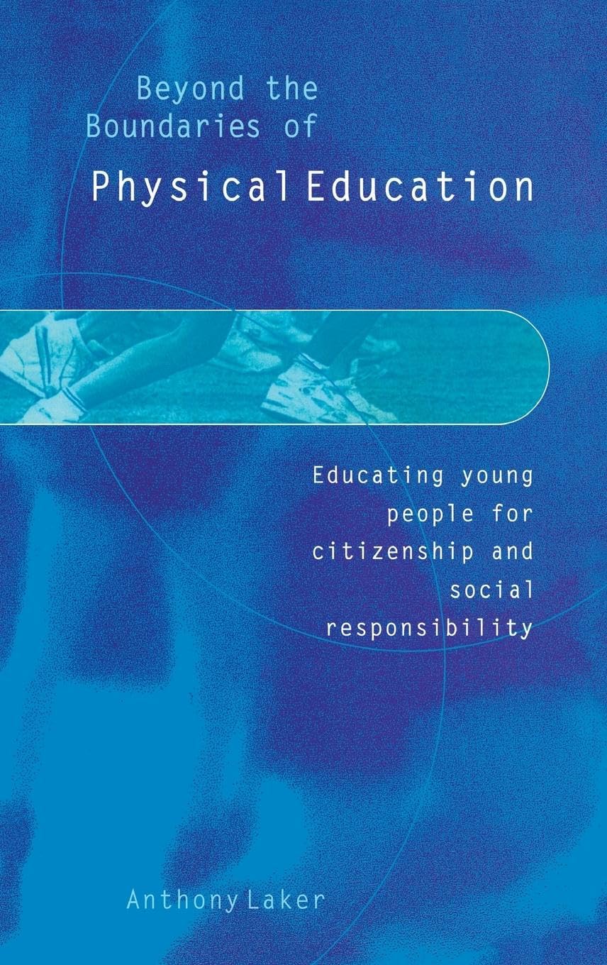 Beyond the Boundaries of Physical Education: Educating Young People for Citizenship and Social Responsibility