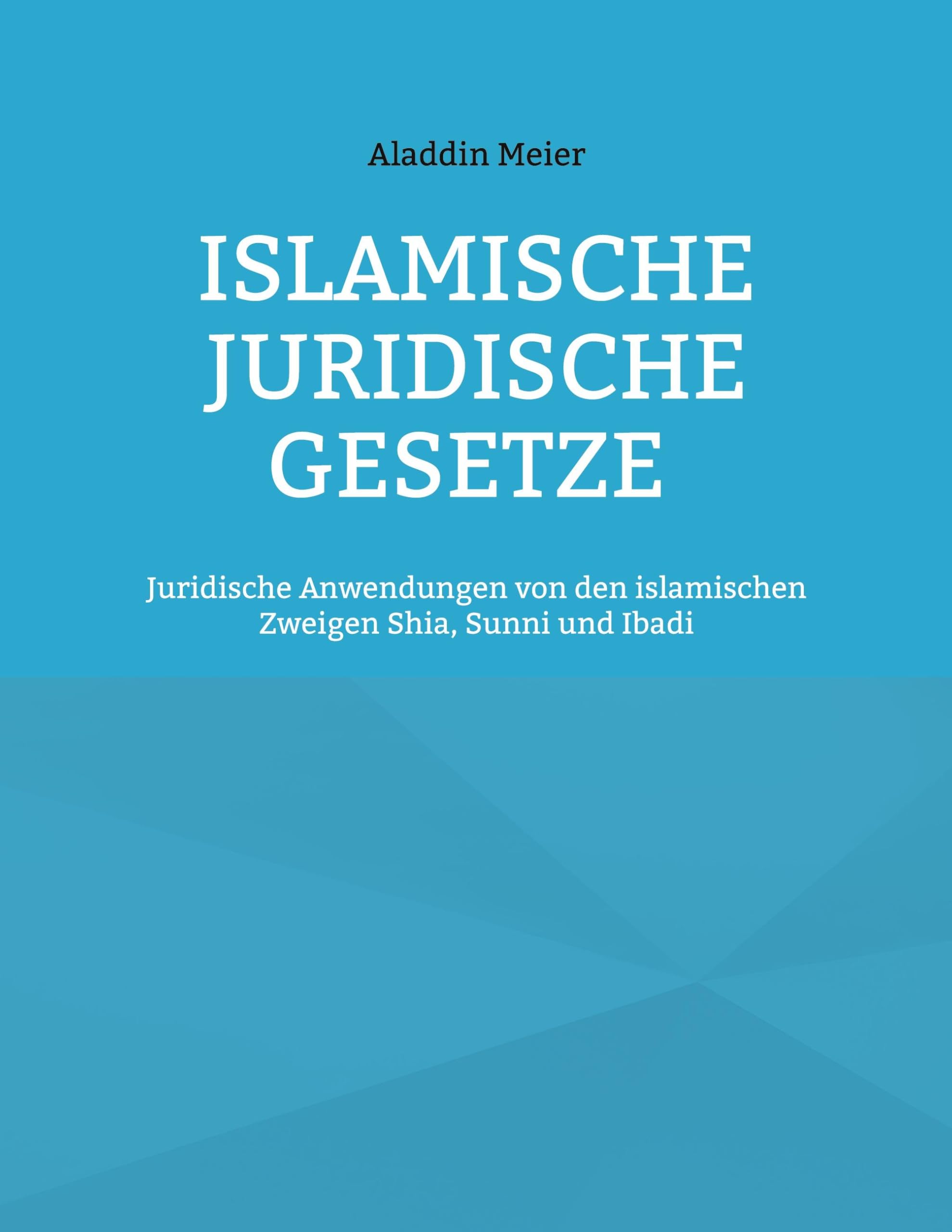 Islamische juridische Gesetze: Juridische Anwendungen von den islamischen Zweigen Shia, Sunni und Ibadi